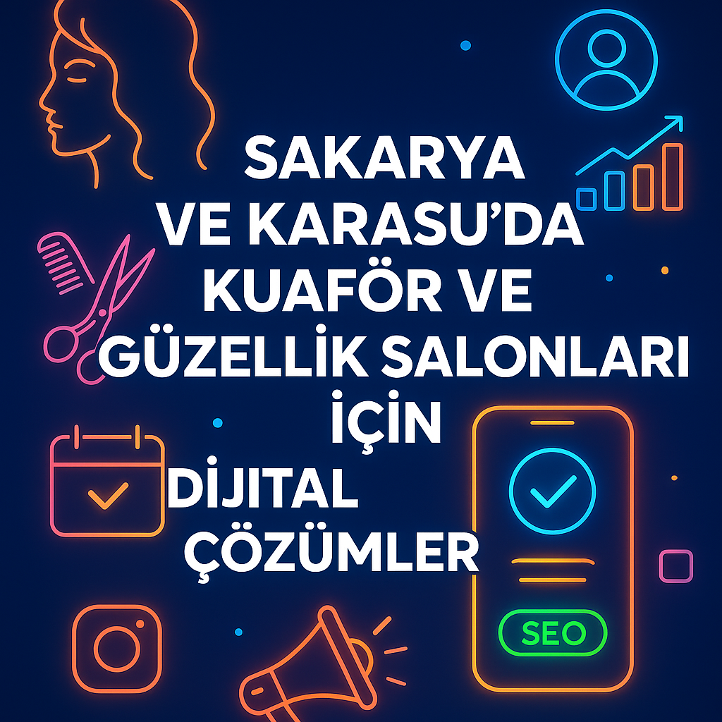 Sakarya ve Karasu’da Kuaför ve Güzellik Salonları İçin Dijital Çözümler